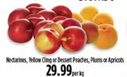 Nectarines,Yellow Cling Or Dessert Peaches,Plums Or Apricots-Per Kg 