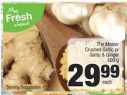 The Master Crushed Garlic Or Ginger-500g Each