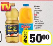 Clover Tropika 2L Or Clover Krush 100% Fruit Juice Blend 1.5L-For Any 2