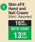 Skin eFX Hand & Nail Cream Assorted-50ml Each