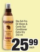 Sta-Sof-Fro Oil Sheen & Comb Out Conditioner Extra Dry-250ml Each