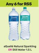 Aquelle Natural Sparkling Or Still Water-For 6 x 1.5L