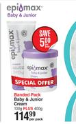 Epi-Max Banded Pack Baby & Junior Cream 100g Plus 400g Per Pack