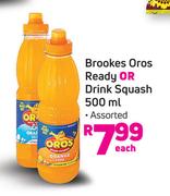 Brookes Oros Ready Or Drink Squash (Assorted)-500ml Each