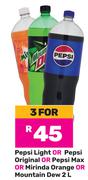 Pepsi Light Or Pepsi Original Or Pepsi Max Or Mirinda Orange Or Mountain Dew-For 3 x 2Ltr