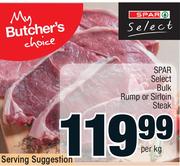 Spar Select Bulk Rump Or Sirloin Steak-Per Kg