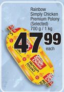 Rainbow Simply Chicken Premium Polony-700g/1kg Each