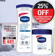Vaseline Clinical Care Body Lotion Or Cream (Assorted)-400ml Each