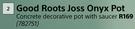 Good Roots Joss Onyx Pot