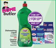 Home Butler Dishwashing Liquid 1.5Ltr Assorted Or Cleaner Tablets 4 Pack Assorted-For 2