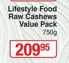 Lifestyle Food Raw Cashews Value Pack-750g