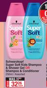 Schwarzkopf Super Soft Kids Shampoo Or Shower Gel Or Shampoo Or Conditioner Assorted-250ml Each