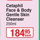Cetaphil Face & Body Gentle Skin Cleanser-250ml Each 