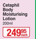 Cetaphil Body Moisturising Lotion-200ml Each