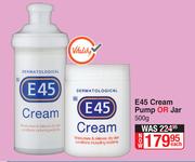 E45 Cream Pump Or Jar-500g Each