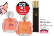 Yardely Lace EDT 50ml Or White Satin EDT 50ml Or You're The Fire EDP-50ml Each