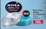 Nivea Men Even Tone Creme Or Fresh Tin (Assorted)-150ml Each