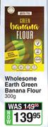 Wholesome Earth Green Banana Flour-300g