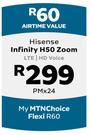 Hisense Infinity H50 Zoom LTE/HD Voice-On My MTNChoice Flexi R60