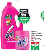 Vanish Liquid Fabric Stain Remover 2L Or Power O2 500g-Each     