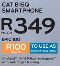 Cat B15Q Smartphone-On Epic 100