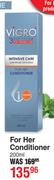 Vigro 3 Step System Intensive Care For Her Conditioner-200ml