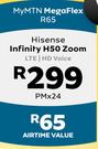 Hisense Infinity H50 Zoom LTE/HD Voice-On My MTN Mega Flex R65