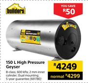 Builders 150Ltr High Pressure Geyser