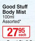 Good Stuff Body Mist Assorted-100ml Each