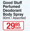 Good Stuff Perfumed Deodorant Body Spray Assorted-90ml Each