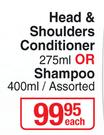 Head & Shoulders Conditioner 275ml Or Shampoo 400ml/Assorted-Each