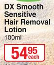 DX Smooth Sensitive Hair Removal Lotion-100ml Each