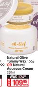 Oh-Lief Natural Olive Tummy Wax 100g Or Natural Aqueous Cream 250ml-Each