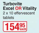 Turbovite Excel Or Vitality-2 x 10 Effervescent Tablets Each