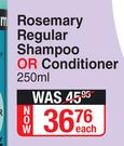 Rosemary Regular Shampoo Or Conditioner-250ml Each