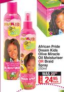 African Pride Dream Kids Olive Miracle Oil Moisturiser Or Braid Spray-250ml Each