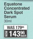 Dermactin-TS Equatone Concentrated Dark Spot Serum-30ml Each