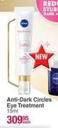Nivea Anti Dark Circles Eye Treatment-15ml Each