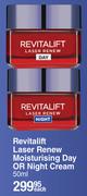 L'Oreal Revitalift Laser Renew Moisturising Day Or Night Cream-50ml Each