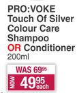 Pro:Voke Touch Of Silver Colour Care Shampoo Or Conditioner-200ml Each