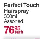 Perfect Touch Hairspray Assorted-350ml Each
