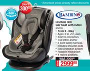 Bambino I-Rotate 360° Car Seat With Isofix