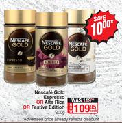 Nescafe Gold Espresso Or Alta Rica Or Festive Edition-200g Each