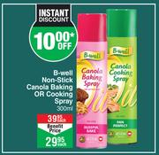 B-Well Non Stick Canola Baking Or Cooking Spray-300ml Each