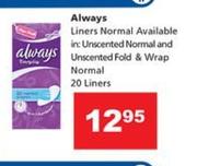 Always Liners (Normal Unscented Normal & Unscented Fold & Wrap Normal)-20 Liners
