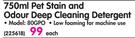 750ml Pet Stain And Odour Deep Cleaning Detergent 80GPO