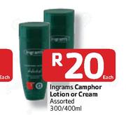 Ingrams Camphor Lotion Or Cream Assorted-300/400ml Each