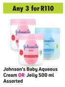 Johnson's Baby Aqueous Cream Or Jelly Assorted-For 3 x 500ml