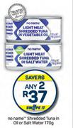 No Name Shredded Tuna In Oil Or Salt Water-Any 2 x 170g