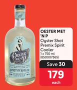 Oester Met NP Oyster Shot Premix Spirit Cooler-750ml Each
